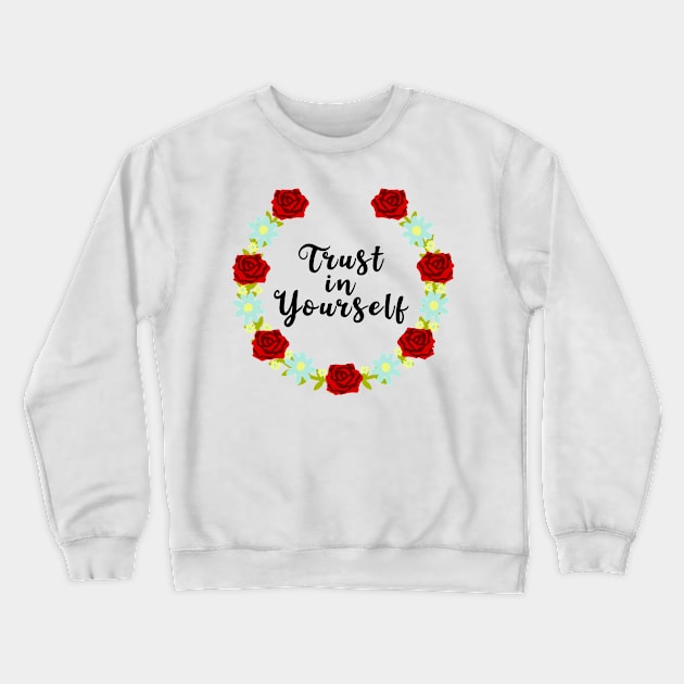 Trust in yourself Crewneck Sweatshirt by Shyflyer